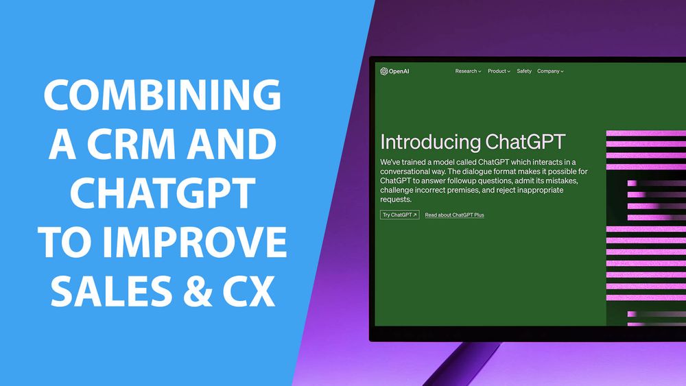 combining-a-crm-and-chatgpt-to-improve-sales-and-cx