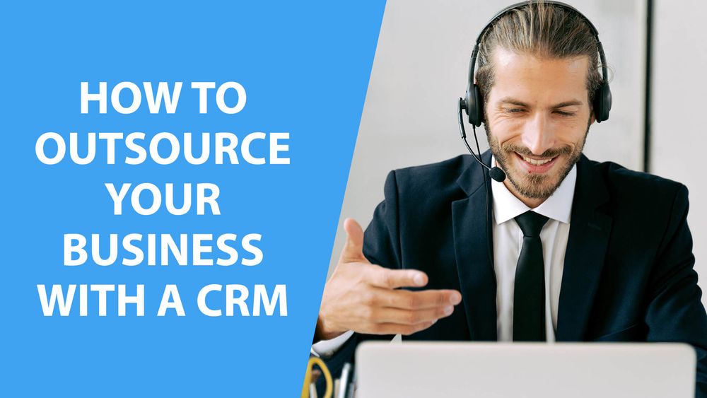 how-to-outsource-your-business-with-a-crm